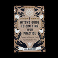 A Witch's Guide To Crafting Your Practice
