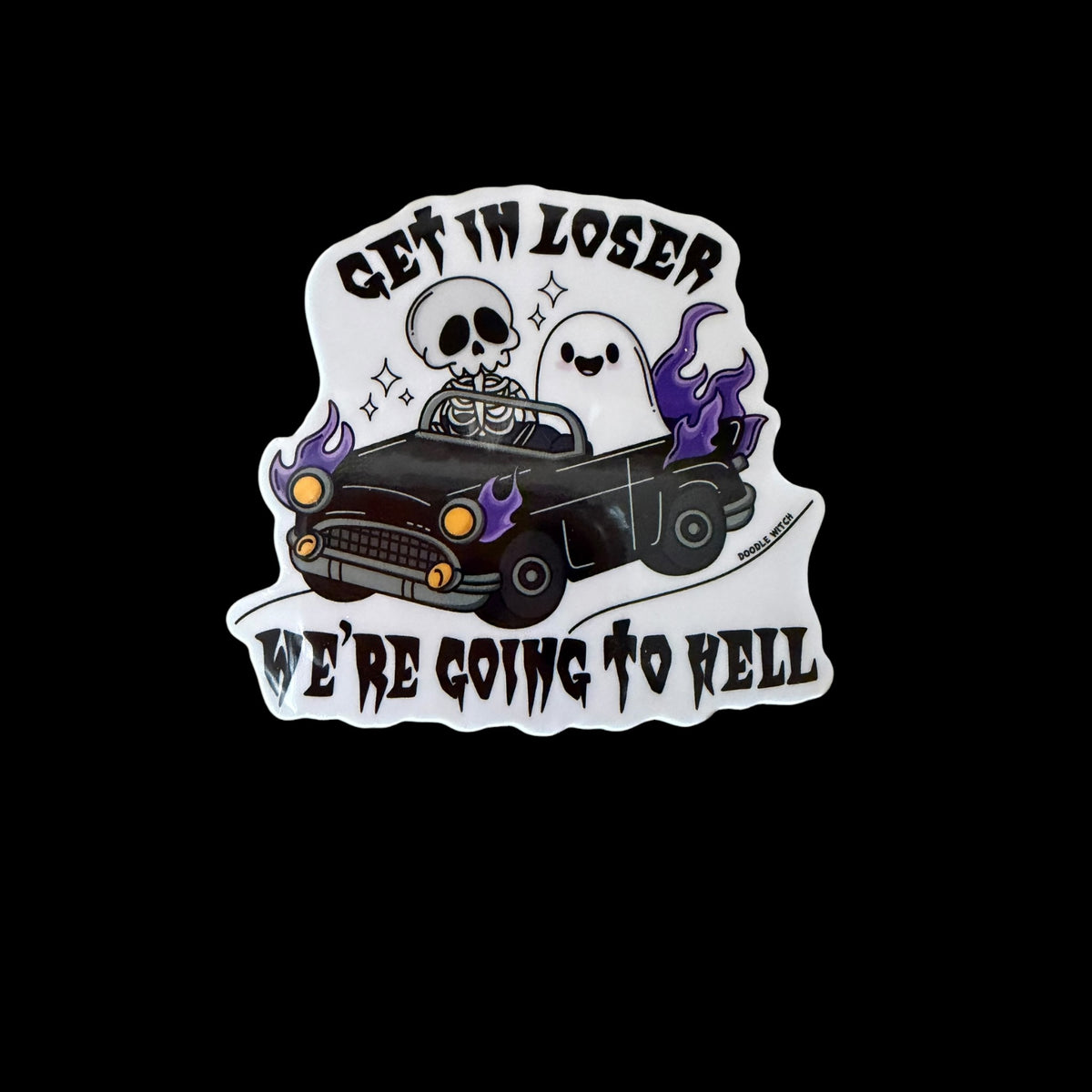 Get In Loser We're Going To Hell Sticker